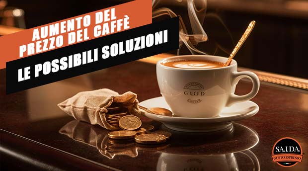 Aumento del prezzo del Caffè: le possibili soluzioni per scongiurare la crisi