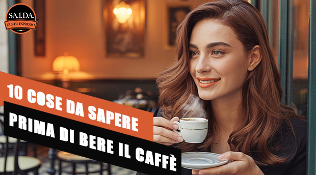 10 Cose da sapere prima di bere il caffè